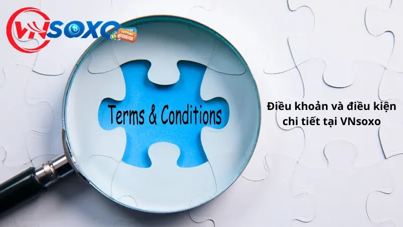 Điều khoản và điều kiện chi tiết tại VNsoxo Điều khoản và điều kiện chi tiết tại VNsoxo
